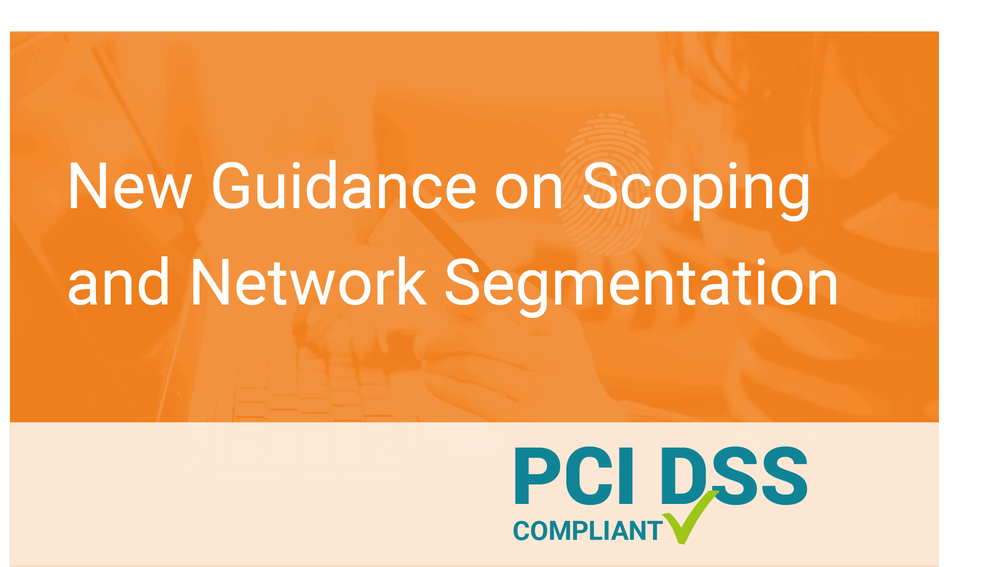 PCI DSS New Guidance on Scoping and Network Segmentation
