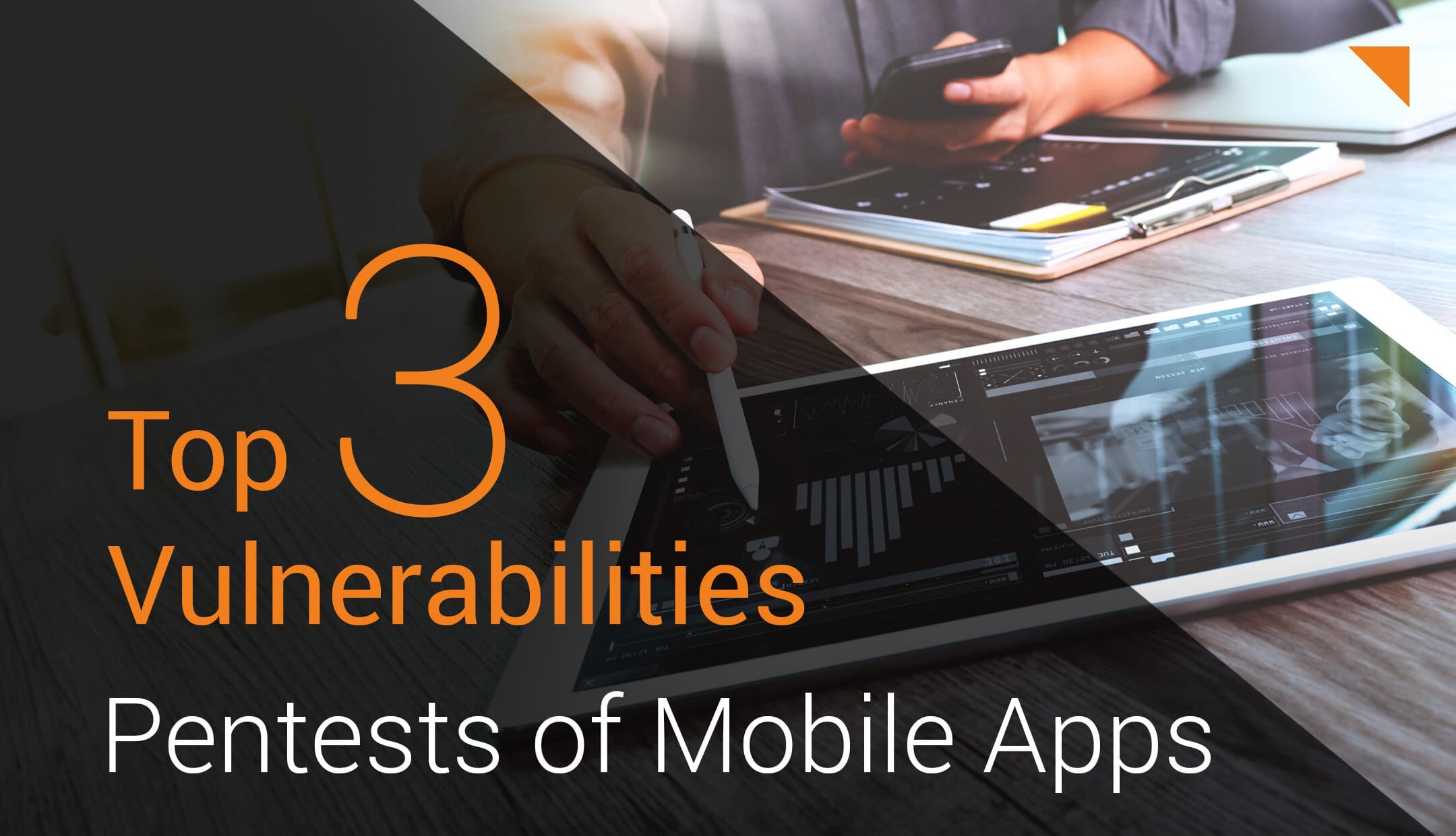 Top 3 Vulnerabilities in Mobile App Pentests