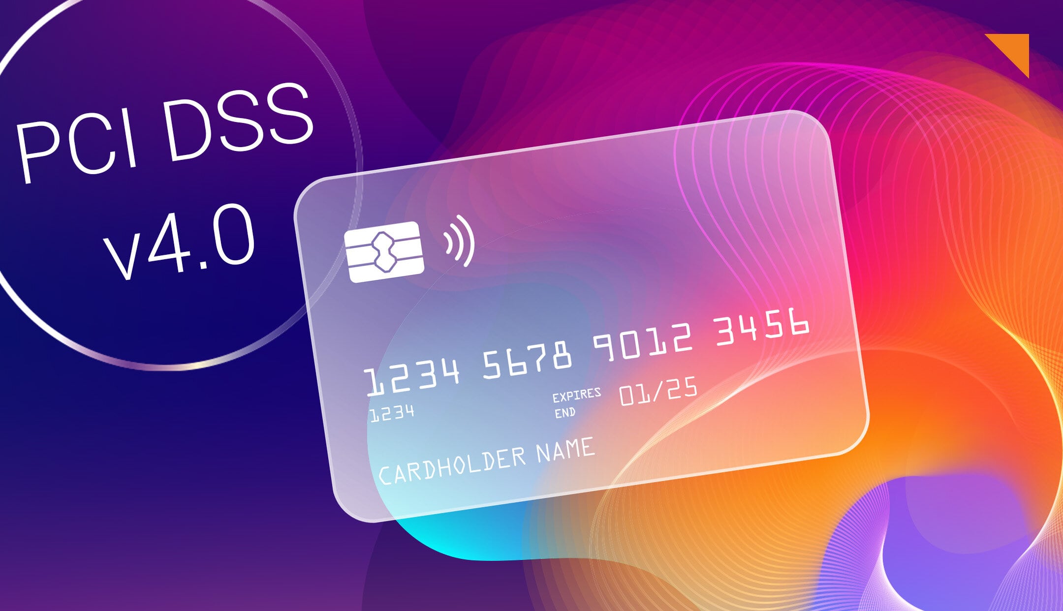 PCI DSS v4.0: The Transition Phase Is Over. What Will Change for You?