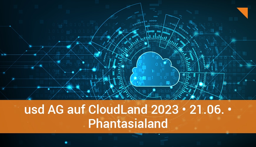 Die Top 10 der Cloud Security Fails und wie man sie vermeidet: usd AG hält Fachvortrag auf CloudLand 2023